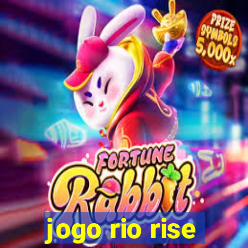 jogo rio rise